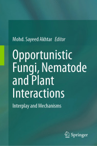 Opportunistic Fungi, Nematode and Plant Interactions (2024)-Mohd. Sayeed Akhtar